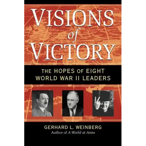 Visions of Victory: The Hopes of Eight World War II Leaders - Paperback