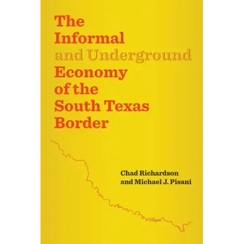 The Informal and Underground Economy of the South Texas Border - Paperback