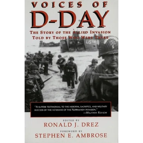 Voices of D-Day: The Story of the Allied Invasion Told by Those Who Were There - Paperback