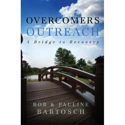 Overcomers Outreach: Bridge to Recovery - Paperback