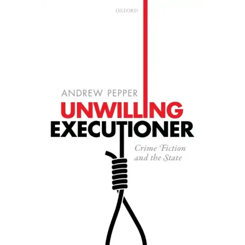 Unwilling Executioner: Crime Fiction and the State - Paperback