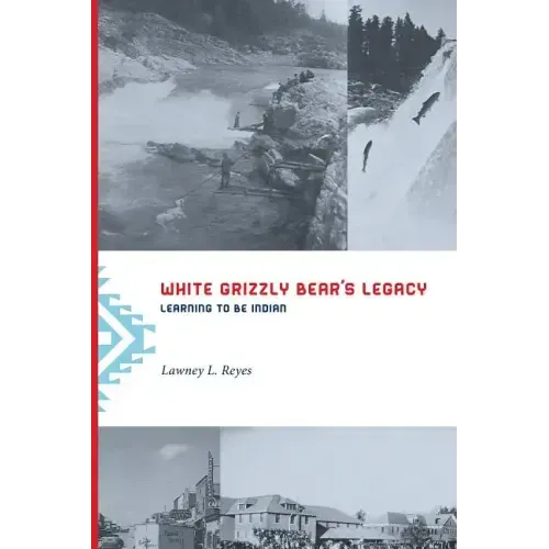 White Grizzly Bear's Legacy: Learning to Be Indian - Paperback