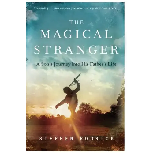 The Magical Stranger: A Son's Journey Into His Father's Life - Paperback