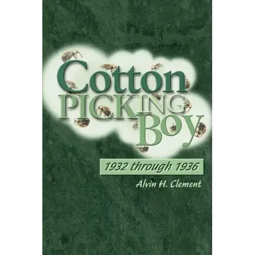 Cotton Picking Boy: 1932 through 1936 - Paperback