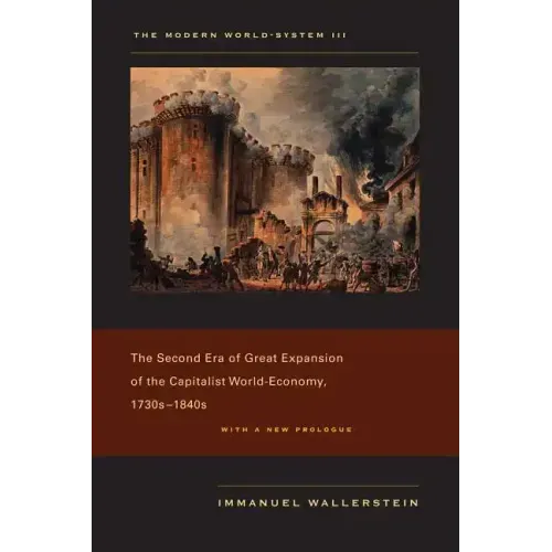 The Modern World-System III: The Second Era of Great Expansion of the Capitalist World-Economy, 1730s-1840s - Paperback