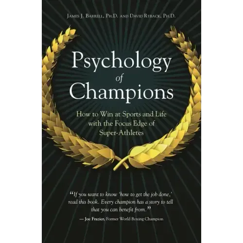 Psychology of Champions: How to Win at Sports and Life with the Focus Edge of Super-Athletes - Hardcover