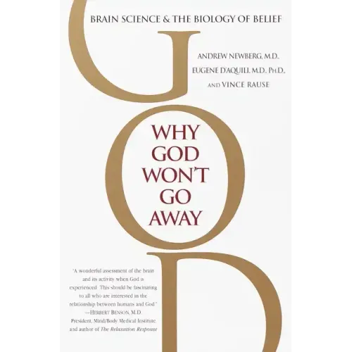 Why God Won't Go Away: Brain Science and the Biology of Belief - Paperback