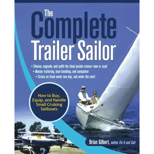 The Complete Trailer Sailor: How to Buy, Equip, and Handle Small Cruising Sailboats - Paperback
