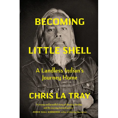 Becoming Little Shell: A Landless Indian's Journey Home - Hardcover