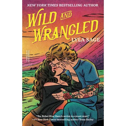 Wild and Wrangled: A Rebel Blue Ranch Novel - Paperback