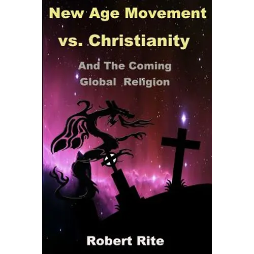 The New Age Movement vs. Christianity: and the Coming Global Religion - Paperback