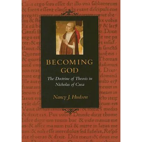 Becoming God The Doctrine of Theosis in Nicholas of Cusa - Hardcover