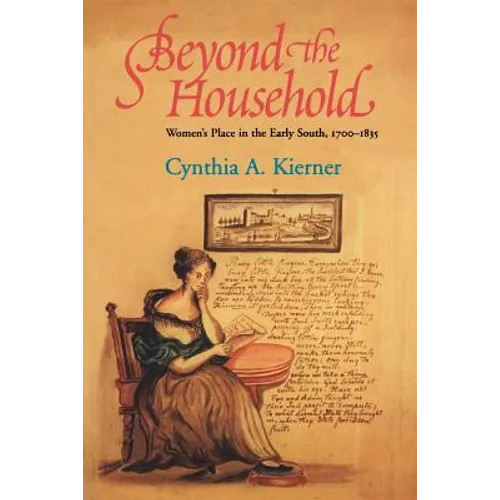 Beyond the Household: Women's Place in the Early South, 1700 1835 - Paperback