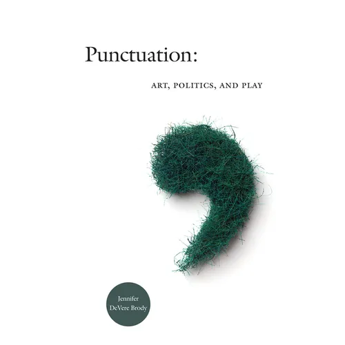 Punctuation: Art, Politics, and Play