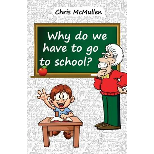 Why Do We Have to Go to School?: (Technology in the Classroom) - Paperback