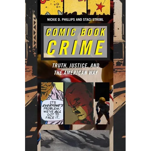 Comic Book Crime: Truth, Justice, and the American Way - Paperback