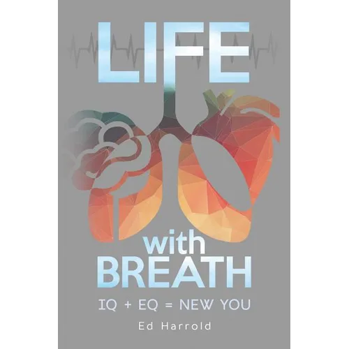 Life With Breath: IQ + Eq = New You - Paperback