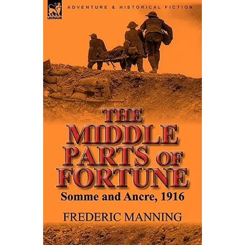 The Middle Parts of Fortune: Somme and Ancre, 1916 - Paperback