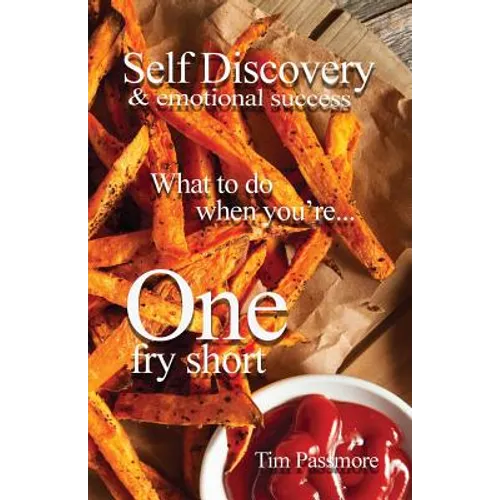 Self Discovery and Emotional Success: What to Do When You're One Fry Short