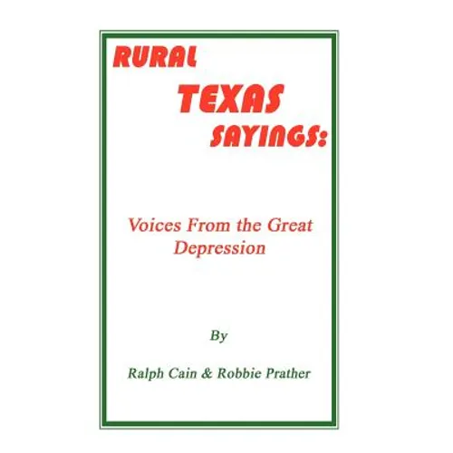 Rural Texas Sayings: Voices from the Great Depression - Paperback