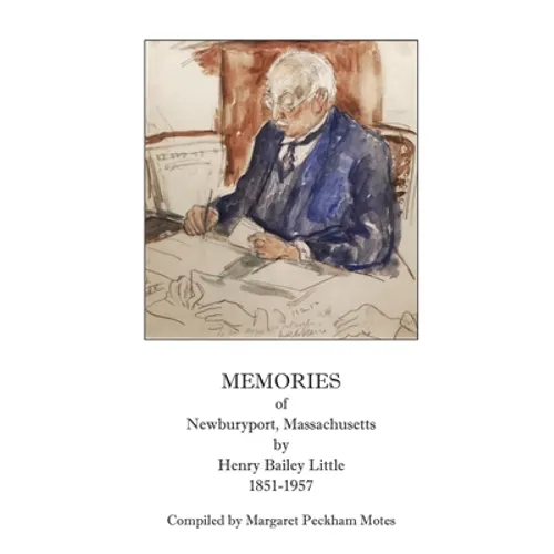Memories of Newburyport, Massachusetts, by Henry Bailey Little, 1851-1957 - Paperback