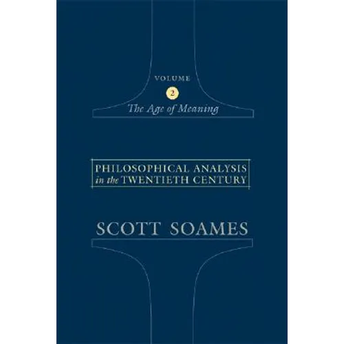 Philosophical Analysis in the Twentieth Century, Volume 2: The Age of Meaning