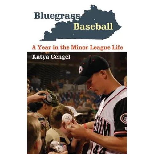 Bluegrass Baseball: A Year in the Minor League Life