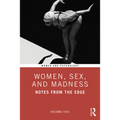 Women, Sex, and Madness: Notes from the Edge