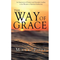 The Way of Grace: An Expression of Spiritual Pointers and Principles Leading to the Wonders of Spiritual Awakening