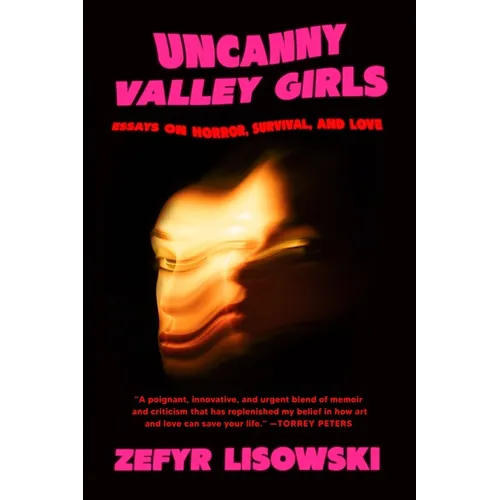 Uncanny Valley Girls: Essays on Horror, Survival, and Love - Paperback