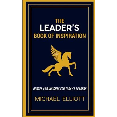 The Leader's Book of Inspiration: Quotes and Insights for Today's Leaders - Paperback