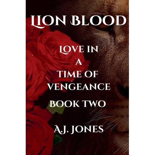 Lion Blood. Love In A Time Of Vengeance. Book Two. - Paperback
