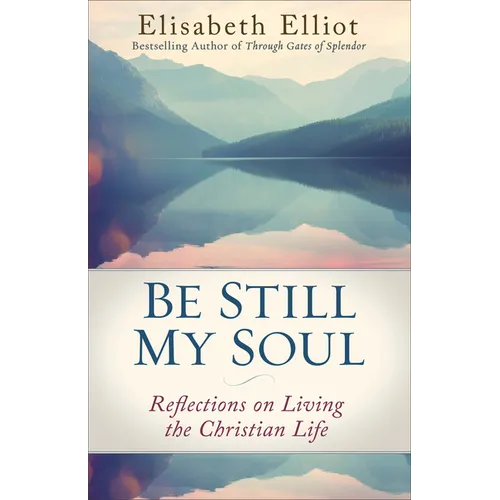Be Still My Soul: Reflections on Living the Christian Life - Paperback
