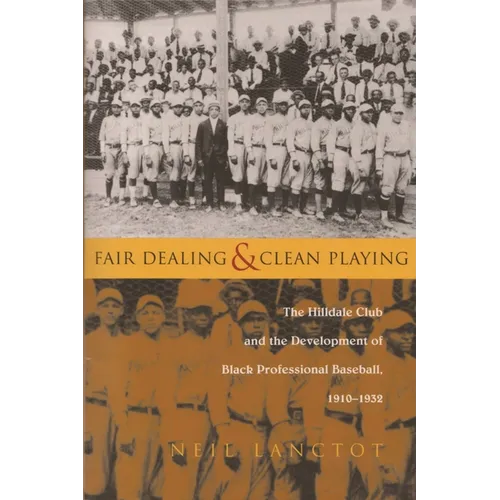 Fair Dealing and Clean Playing: The Hilldale Club and the Development of Black Professional Baseball, 1910-1932 - Paperback