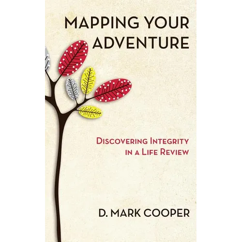 Mapping Your Adventure: Discovering Integrity in a Life Review