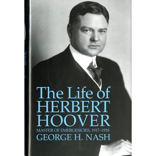 The Life of Herbert Hoover: Master of Emergencies, 1917-1918 - Paperback