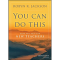 You Can Do This: Hope and Help for New Teachers