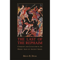 The Last of the Rephaim: Conquest and Cataclysm in the Heroic Ages of Ancient Israel