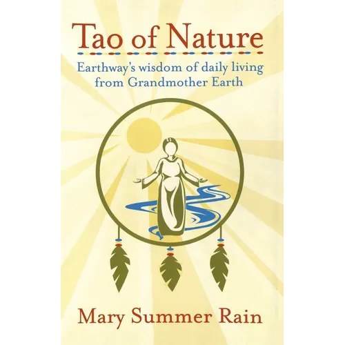 Tao of Nature: Earthway's Wisdom of Daily Living from Grandmother Earth - Paperback