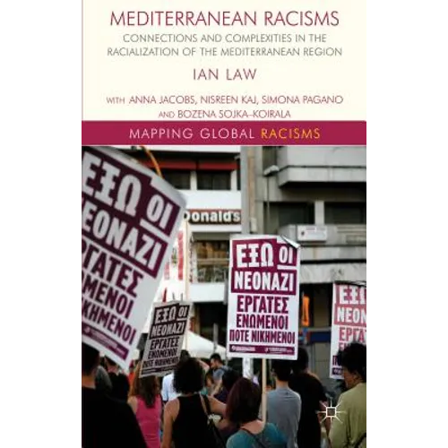 Mediterranean Racisms: Connections and Complexities in the Racialization of the Mediterranean Region - Hardcover