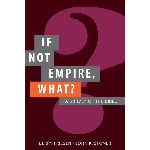 If Not Empire, What?: A Survey of the Bible - Paperback