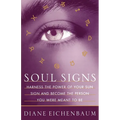 Soul Signs: Harness the Power of Your Sun Sign and Become the Person You Were Meant to Be