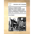 Poems on Subjects Chiefly Devotional. in Two Volumes. a New Edition. to Which Is Added, a Third Volume, Consisting of Miscellaneous Pieces. by Theodos