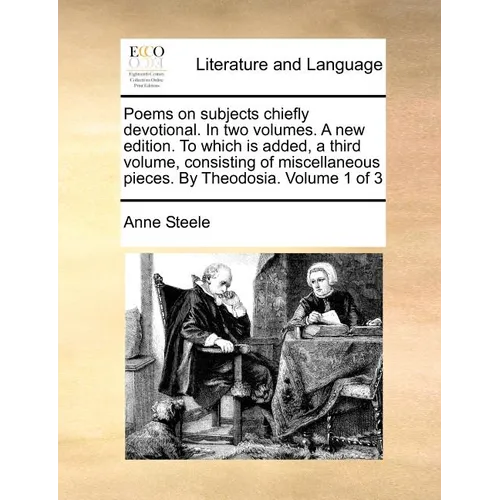 Poems on Subjects Chiefly Devotional. in Two Volumes. a New Edition. to Which Is Added, a Third Volume, Consisting of Miscellaneous Pieces. by Theodos - Paperback
