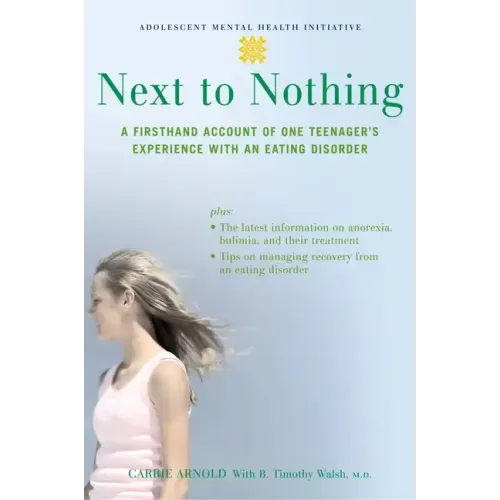 Next to Nothing: A Firsthand Account of One Teenager's Experience with an Eating Disorder - Paperback