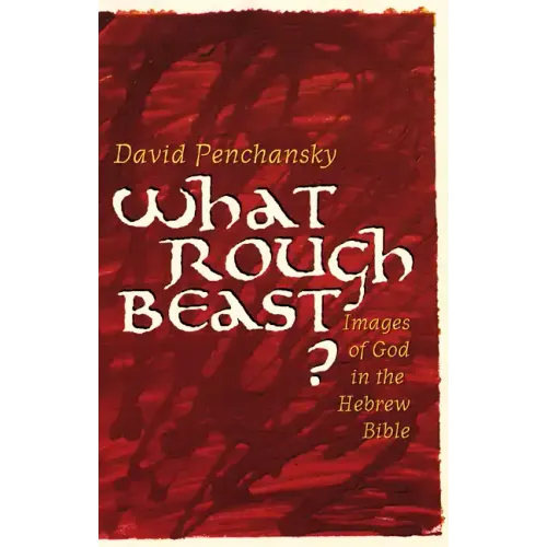 What Rough Beast?: Images of God in the Hebrew Bible - Paperback
