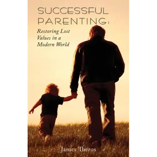 Successful Parenting: Restoring Lost Values in a Modern World - Paperback