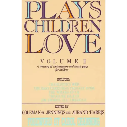 Plays Children Love: Volume II: A Treasury of Contemporary and Classic Plays for Children - Paperback