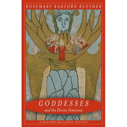 Goddesses and the Divine Feminine: A Western Religious History - Paperback