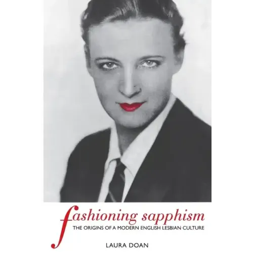 Fashioning Sapphism: The Origins of a Modern English Lesbian Culture - Paperback